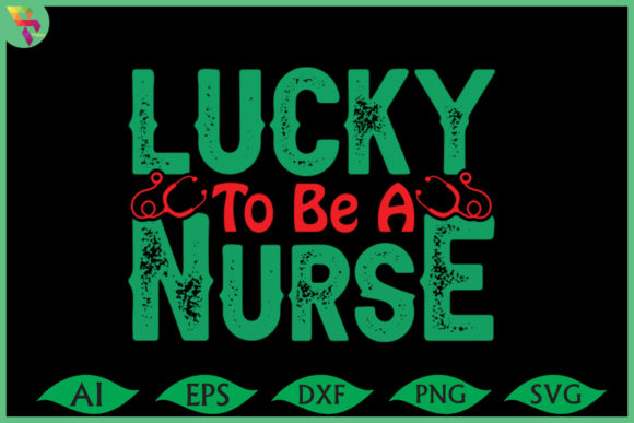 Lucky National Nurse Day Graphics & Print Templates