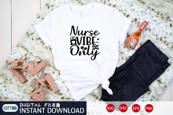 Nurse Vibe Only: Graphics for T-Shirt Designs